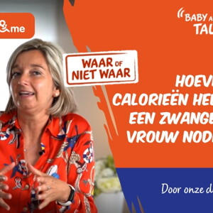 WAAR of NIET WAAR  Als ik zwanger ben, moet ik eten voor twee