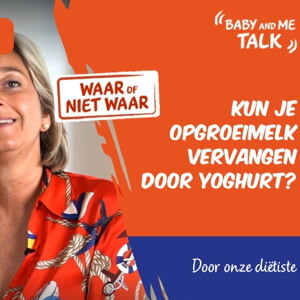 WAAR of NIET WAAR : Groeimelk mag je vervangen door yoghurt of platte kaas